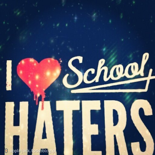 I ♥ School haters