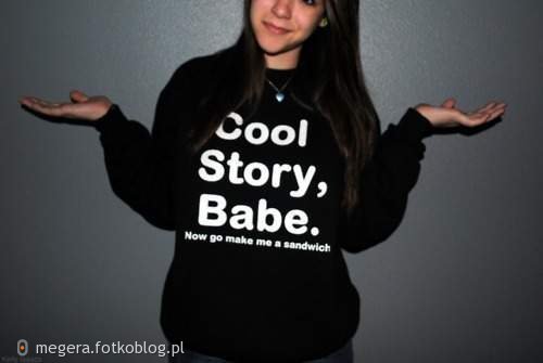 Cool Story, Babe! ;3
