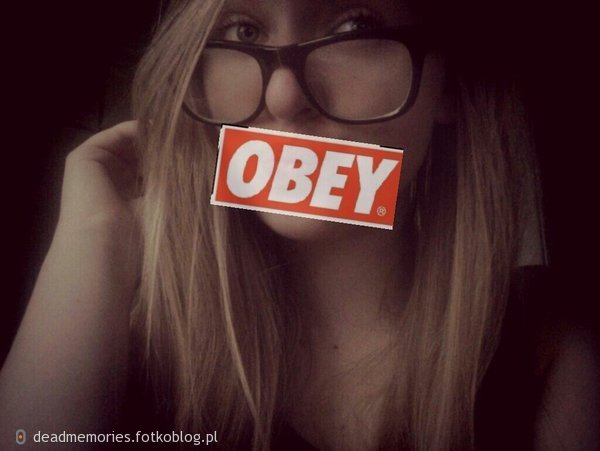 OBEY. :) I miss you..